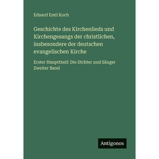 预订 Geschichte des Kirchenlieds und Kirchengesangs der christlichen, insbesondere der deutschen evangelischen Kirche: E