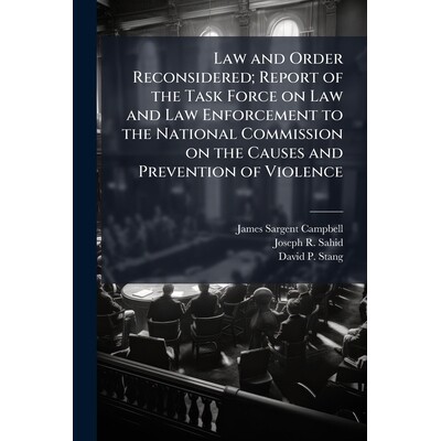 预订 Law and Order Reconsidered; Report of the Task Force on Law and Law Enforcement to the National Commission on the C