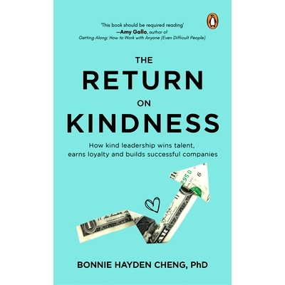 预订 The Return on Kindness: How Kind Leadership Wins Talent, Earns Loyalty, and Builds Successful Companies: 9789815017