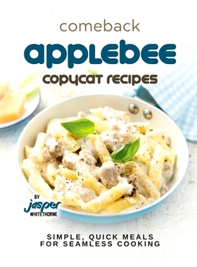 预订 Comeback Applebee Copycat Recipes: Simple, Quick Meals for Seamless Cooking: 9798865007319