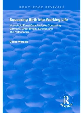 预订 Squeezing Birth into Working Life: Household Panel Data Analyses Comparing Germany, Great Britain, Sweden and The N