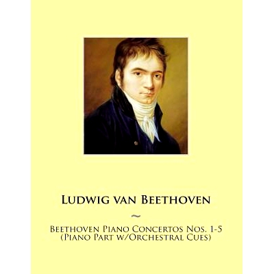 预订 Beethoven Piano Concertos Nos. 1-5 (Piano Part w/Orchestral Cues): 9781500325565