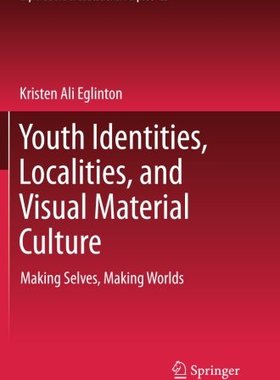 【预订】Youth Identities, Localities, and Visual Material Culture