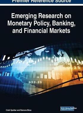 【预订】Emerging Research on Monetary Policy, Banking, and Financial Markets