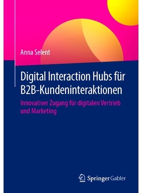 预订 Digital Interaction Hubs für B2B-Kundeninteraktionen 用于 B2B 客户互动的数字互动中心: 9783658423650