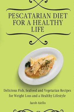 [预订]Pescatarian Diet for a Healthy Life: Delicious Fish, Seafood and Vegetarian Recipes for Weight Loss  9781801904063
