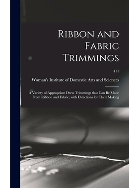 预订 Ribbon and Fabric Trimmings: a Variety of Appropriate Dress Trimmings That Can Be Made From Ribbon and Fabric, With