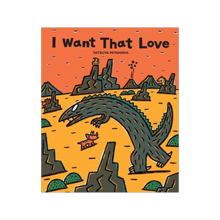英文原版 宫西达也恐龙系列：最爱的，是我 精装绘本 I Want That Love (Tyrannosaurus Series) Tatsuya Miyanishi