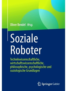 预订 Soziale Roboter: Technikwissenschaftliche, Wirtschaftswissenschaftliche, Philosophische, Psychologische Und Soziolo