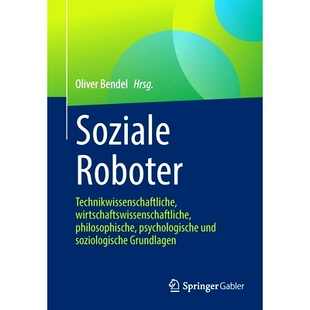 预订 Soziale Roboter: Technikwissenschaftliche, Wirtschaftswissenschaftliche, Philosophische, Psychologische Und Soziolo