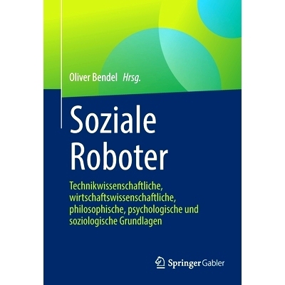 预订 Soziale Roboter: Technikwissenschaftliche, Wirtschaftswissenschaftliche, Philosophische, Psychologische Und Soziolo