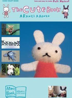 预订 The Cute Book: Cute and Easy-To-Make Felt Mascot