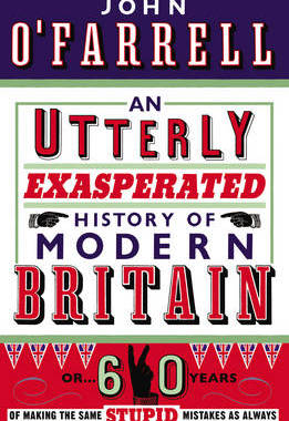 【预订】An Utterly Exasperated History of Modern Britain