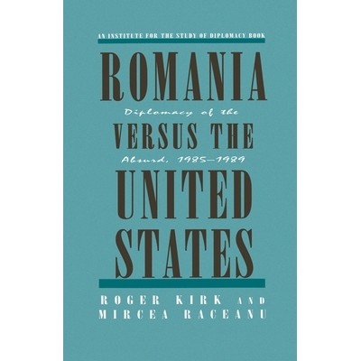 预订 Romania Versus the United States: Diplomacy of the Absurd 1985-1989: 9781349608157