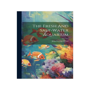[预订]The Fresh And Salt-water Aquarium 9781020976513