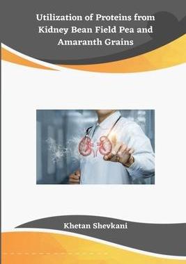 [预订]Utilization of Proteins from Kidney Bean Field Pea and Amaranth Grains 9783685884707