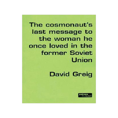 [预订]The Cosmonaut’s Last Message to the Woman He Once Loved in the Former Soviet Union 9780413740106