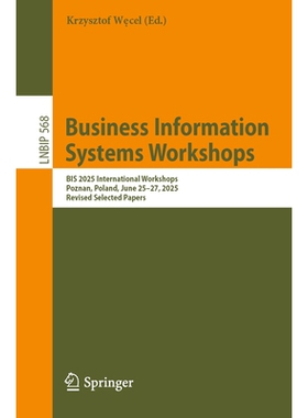 预订 Business Information Systems Workshops: BIS 2025 International Workshops, Poznan, Poland, June 25–27, 2025, Revise