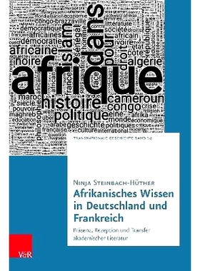 预订 Afrikanisches Wissen in Deutschland und Frankreich: Präsenz, Rezeption und Transfer akademischer Literatur 德国和