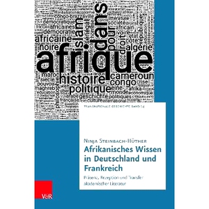 预订 Afrikanisches Wissen in Deutschland und Frankreich: Präsenz, Rezeption und Transfer akademischer Literatur 德国和