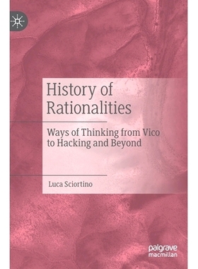 预订 History of Rationalities: Ways of Thinking from Vico to Hacking and Beyond 理性史：从维科到黑客及*的思维方式: 97