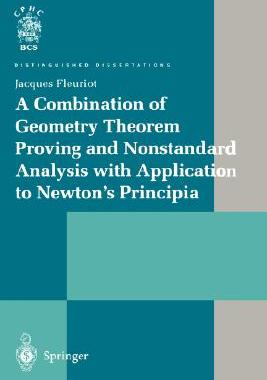 【预订】A Combination of Geometry Theorem Proving and Nonstandard Analysis with Application to Newton’s Principia