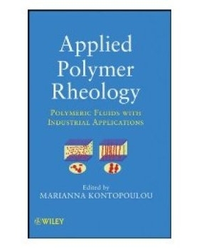 预订 Applied Polymer Rheology: Polymeric Fluids With Industrial Applications 应用聚合物流变学：聚合物流体与工业应用: 978