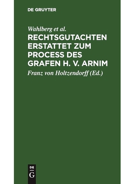 预订 Rechtsgutachten erstattet zum Process des Grafen H. v. Arnim: 9783486723014