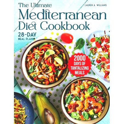 预订 The Ultimate Mediterranean Diet Cookbook: 2000 Days of Tantalizing and Nutrient-Rich Meals with a 28-Day Meal Plan