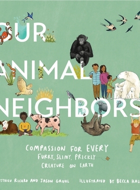 预订 Our Animal Nei*ors: Compassion for Every Furry, Slimy, Prickly Creature on Earth 我们的动物邻居：地球上每一个毛茸茸