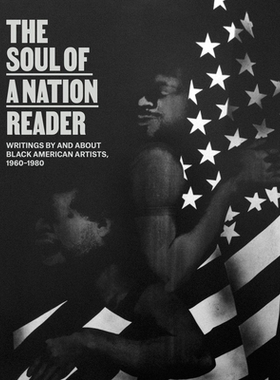 预订 The Soul of a Nation Reader: Writings by and about Black American Artists, 1960–1980: 9781941366325