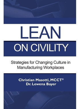 预订 Lean on Civility: Strategies for Changing Culture in Manufacturing Workplaces 依靠文明：改变制造业工作场所文化的策