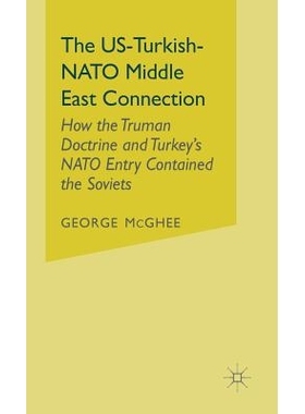 预订 The US-Turkish-NATO Middle East Connection: How the Truman Doctrine and Turkey’s NATO Entry Contained the Soviets:
