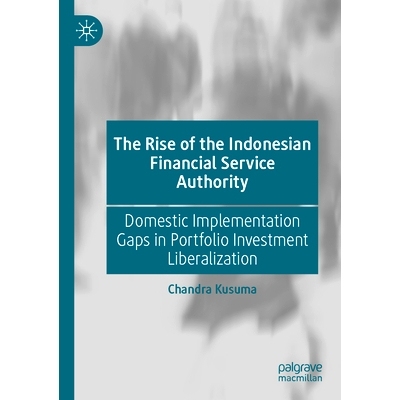 预订 The Rise of the Indonesian Financial Service Authority: Domestic Implementation Gaps in Portfolio Investment Libera