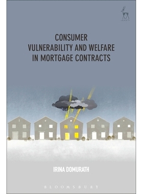预订 Consumer Vulnerability and Welfare in Mortgage Contracts 抵押合同中的消费者脆弱性和福利: 9781509936939