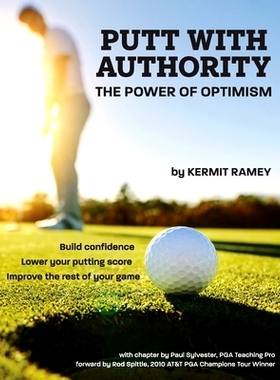 预订 Putt With Authority: The Power of Optimism: 9781662900570