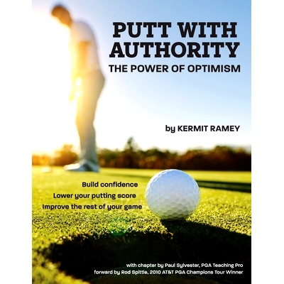 预订 Putt With Authority: The Power of Optimism: 9781662900570