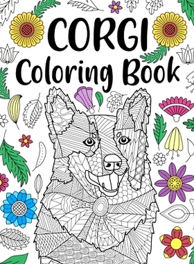 预订 Corgi Coloring Book: Adult Coloring Book, Dog Lover Gift, Corgi Gifts, Floral Mandala Coloring Pages, Animal Kingdo