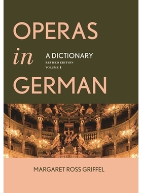 预订 Operas in German: A Dictionary, Volumes 1 and 2, Revised Edition 德语歌剧字典（修订版）: 9781442247963