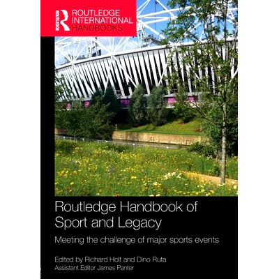 预订 Routledge Handbook of Sport and Legacy: Meeting the Challenge of Major Sports Events Routledge 体育和传统手册：应对