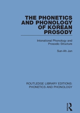 【预订】The Phonetics and Phonology of Korean Prosody: Intonational Phonology and Prosodic Structure