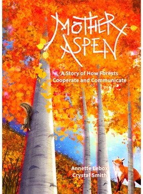 预订 Mother Aspen: A Story of How Forests Cooperate and Communicate: A Story of How Forests Cooperate and Communicate 山