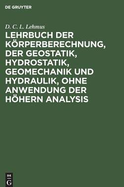 【预订】Lehrbuch der Körperberechnung, der Geostatik, Hydrostatik, Geomecha 9783111132938