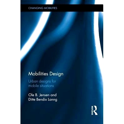 预订 Mobilities Design: Urban Designs for Mobile Situations 移动性设计：移动情景下的城市设计: 9781138852983