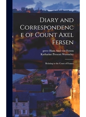 预订 Diary and Correspondence of Count Axel Fersen: Relating to the Court of France: 9781013520044