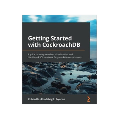 [预订]Getting Started with CockroachDB 9781800560659