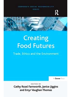 预订 Creating Food Futures: Trade, Ethics and the Environment 创造食品的未来: 贸易, 伦理与环境: 9780754649076