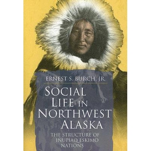 预订 Social Life in Northwest Alaska: The Structure of Inupiaq Eskimo Nations: 9781889963921
