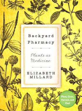 预订 Backyard Pharmacy: Plants as Medicine - Plant, Grow, Harvest, and Heal