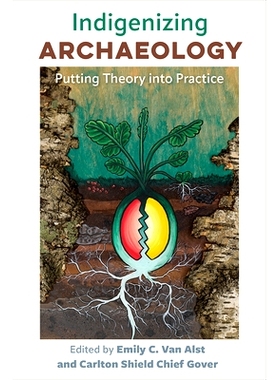 预订 Indigenizing Archaeology: Putting Theory into Practice 本土化考古学：理论付诸实践: 9780813080338